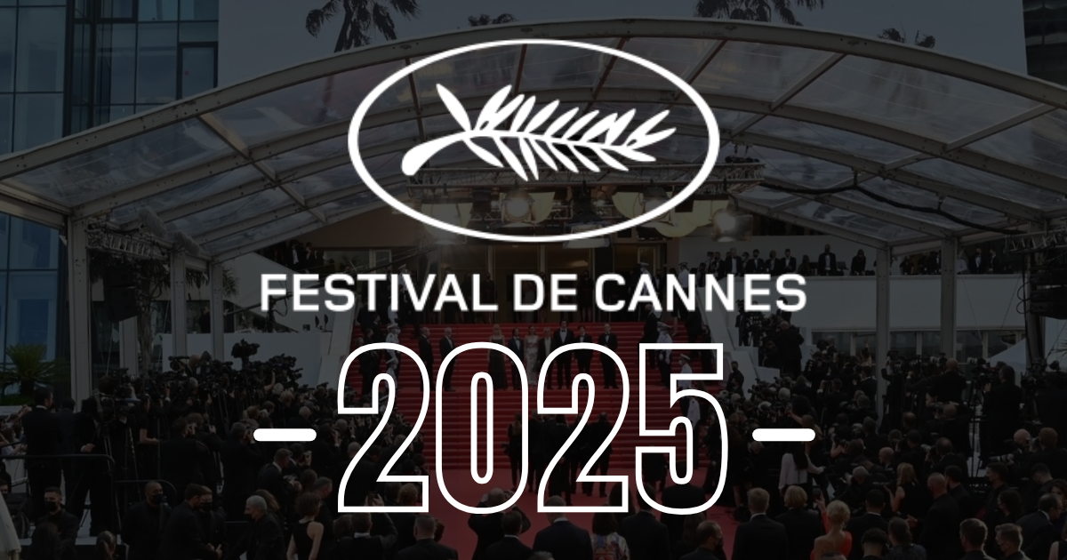 Why the Cannes Film Festival 2025 Is Still the Most Prestigious Event in World Cinema